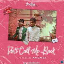Maybe you would like to learn more about one of these? Joeboy Don T Call Me Back Ft Mayorkun Mp3 Download Justnaija