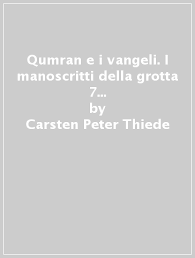 Quella che proponiamo é, per diversi aspetti, una rilettura totalmente inedita di quei brani attraverso la quale mostreremo come senza eccesso di enfasi, si può affermare che il copione dei vangeli fu scritto a qumran. Qumran E I Vangeli I Manoscritti Della Grotta 7 E La Nascita Del Nuovo Testamento Carsten Peter Thiede Libro Mondadori Store