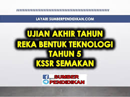 Ujian Akhir Tahun Reka Bentuk Teknologi Tahun 5 Kssr Semakan Sumber Pendidikan