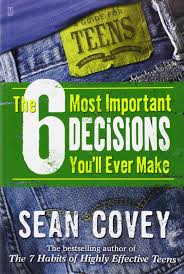 The 6 Most Important Decisions Youll Ever Make: A Guide for Teens: Covey,  Sean: 9780743265041: Amazon.com: Books