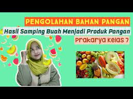 Berry, yaitu lapisan kulit luar tipis sedangkan. Pengolahan Bahan Pangan Hasil Samping Buah Menjadi Produk Pangan Prakarya Kelas 7 Youtube