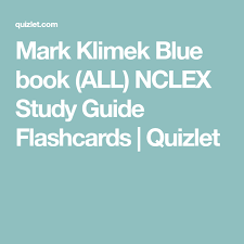 Mark Klimek Blue Book All Nclex Study Guide Flashcards Quizlet Nclex Study Guide Nclex Study Study Guide