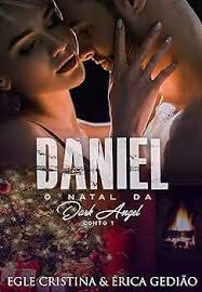 Daniel: O Natal da Dark Angel eBook : Cristina, Egle , Gedião, Érica :  Amazon.com.br: Loja Kindle