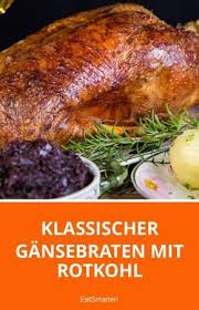 Klassischer Gansebraten Mit Rotkohl Rotkohl Gansebraten Rezept Weihnachtsgans Rezept