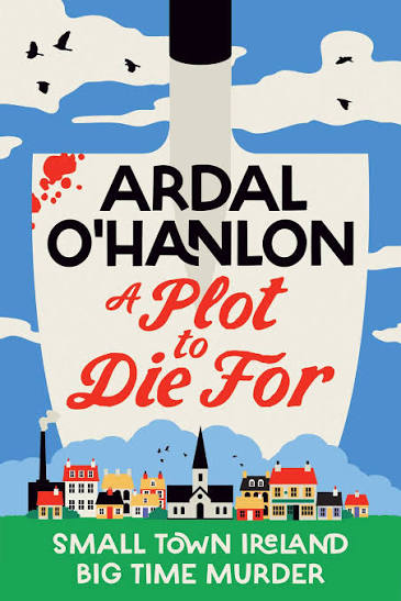 A Plot to Die For | Book by Ardal O'Hanlon | Official Publisher Page |  Simon & Schuster UK