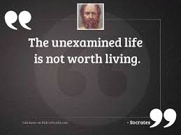 The Unexamined Life Is Not Inspirational Quote By Socrates