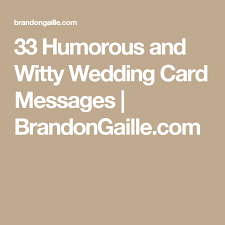Remember that a sentiment that may easily come across as a joke can be. 35 Humorous And Witty Wedding Card Messages Wedding Card Messages Wedding Cards Cards
