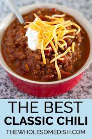 The Best Classic Chili The Wholesome Dish In 2020 Classic Chili Recipe Best Chili Recipe Traditional Chili Recipe