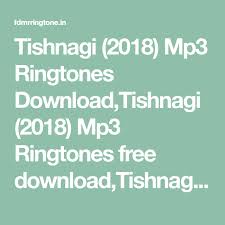 Tishnagi 2018 Mp3 Ringtones Download Tishnagi 2018 Mp3 Ringtones Free Download Tishnagi 2018 Mp3 Ringtones Name Ringtones Ringtones Mp3 Inbox Screenshot