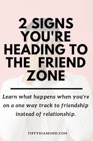 Top Signs You Re About To Be Friend Zoned Tiffy Diamond In 2020 Find Real Love Friendzone Friend Zone Quotes