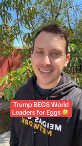 Trump has been secretly begging world leaders for eggs as he threatens them  with tariffs and annexation.