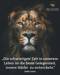 Die Schwierigste Zeit In Unserem Leben Ist Die Beste Gelegenheit Innere Starke Zu Entwickeln Dalai L Tiefsinnige Spruche Weisheiten Spruche Spruche Zitate
