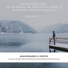 Esperando Pacientemente Debemos Presentamos Delante De Dios Y Esperar En El Aun Sabiendo Que En Ocasiones Las Cosas No Van And Dios Versiculos Biblicos Salmos