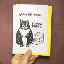 Happy Birthday Bowl S Empty Hungry Cat Birthday Cat Etsy In 2021 Cat Birthday Card Cat Birthday Cards Funny Happy Birthday Cat