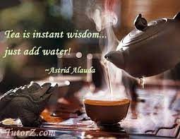 Tea Is Instant Wisdom Just Add Water Astrid Alauda Drinking Tea Chinese Tea Tea