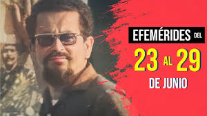 EFEMÉRIDES DE LA LUCHA DE NUESTRO PUEBLO DEL 23 AL 29 DE JUNIO