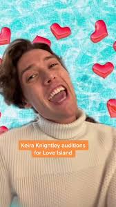 Keira Knightley Love Island Audition