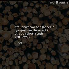 The bright yellow that means rebirth instead of destruction. You Don T Have To Fight Quotes Writings By N M Yourquote
