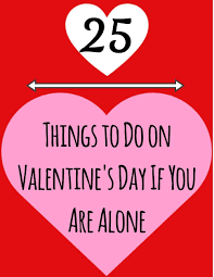 Valentine's day which is the most awaited day by the lovers all over the world is here to come. 25 Things To Do On Valentine S Day If You Are Alone Valentines Day Alone Valentines Day Traditions Valentines For Singles