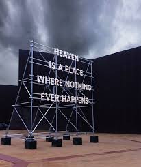 Heaven Is A Place Where Nothing Ever Happens Nathan Coley Heaven Is A Place Where Nothing Ever Happens Is Made From Scaff Signage Design Signage Scaffolding