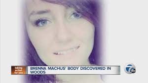 Brenna Machus' body discovered in woods