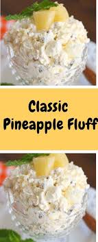 Classic Pineapple Fluff To Make This Recipe You Il Need The Following Ingredients Ingredients 1 3 4 O Pineapple Fluff Pineapple Dessert Recipes Fluff Desserts