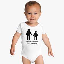 My Dad Is Bigger Than Your Dad Baby Onesies Customon