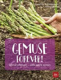 Gemuse Forever Christine Weidenweber Julia Weidenweber 9783835418813 Bucher Garten Pflanzen Natur Sankt Michaelsbund Pflanzen Weiden Barlauch