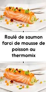 Roule De Saumon Farci De Mousse De Poisson Au Thermomix Une Delicieuse Entree Pour Vos Repas A Base De Poissons Vou Saumon Farci Mousse De Poisson Roule Saumon