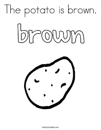 In case you don\'t find what you are. The Potato Is Brown Coloring Page Twisty Noodle