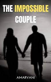 Amazon Com The Impossible Couple Love Over Color Religion Caste Creed Age Race And Whatever Else Comes In Its Way Ebook Vani Amar Kindle Store