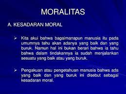1) moral murni yaitu moral yang terdapat pada setiap manusia. Moralitas A Kesadaran Moral Ppt Download