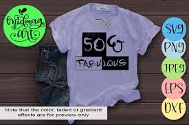Svg cut files are a graphic type that can be scaled to use with the silhouette cameo or cricut. Fifty And Fabulous Svg 50th Birthday Svg 280382 Svgs Design Bundles