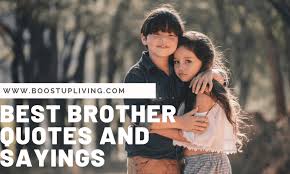I have a younger brother. Best Brother Quotes And Sibling Sayings Boostupliving