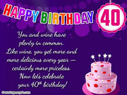 Make sure you live life in a way that when time machines are invented, you can proudly say 'i don't want to go back in time because i have lived my. Sister 40th Birthday Quotes