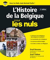 For the city in the united states, see belgique, missouri. Histoire De La Belgique Pour Les Nuls 2eme Amazon De Stevens Fred Tixhon Axel Kroll Pierre Fremdsprachige Bucher