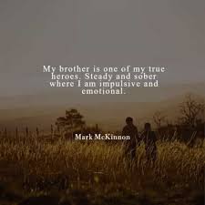 Best Brother Quotes To Treasure A Siblings Bond Best Brother Quotes Big Brother Quotes Brother Quotes