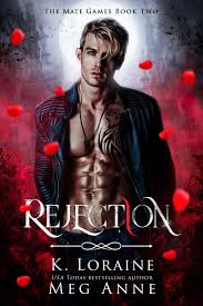 Rejection (The Mate Games, 2) by K. Loraine | Goodreads