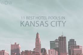 Read our article to find out! 11 Best Hotel Pools In Kansas City 2021 Wow Travel