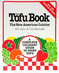 The Tofu Book: The New American Cuisine: Paino, John, Messinger, Lisa:  9780895294098: Amazon.com: Books