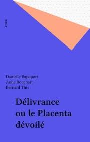 Délivrance ou le Placenta dévoilé de Danielle Rapoport