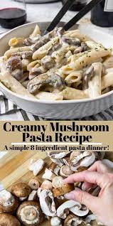 Creamy Mushroom Pasta 8 Simple Ingredients Mom S Dinner Recipe Creamy Mushroom Pasta Mushroom Recipes Pasta Recipes