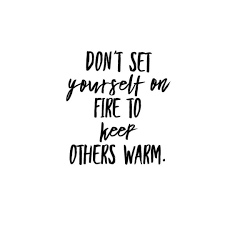 Lyrics © kobalt music publishing ltd. Don T Set Yourself On Fire To Keep Others Warm Distraction Quotes Fire Quotes Be Yourself Quotes