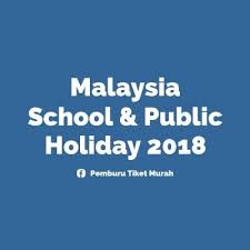 List of malaysia holidays 2018 available here. Malaysia School Amp Public Holiday 2018