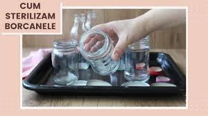 Si a doua zi le sterilizez si pun borcanele gata sterizizate in. Cum Sterilizam Borcanele 4 Metode Simple Si La Indemana Youtube