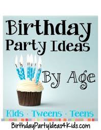 Birthday Party Theme Ideas For 10 Year Old Boy Birthday Party Ideas By Age Great Birthday Party Ideas For Kids Tweens And T Girls Birthday Party Themes Boy Birthday Party Themes 2 Year Old Birthday Party
