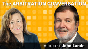 Arbitration Conversation No. 31: Prof. John Lande, University of Missouri  School of Law