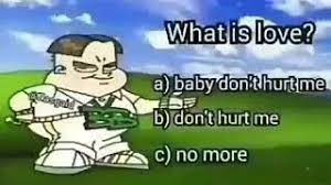 What Is Love A Baby Don T Hurt Me B Don T Hurt Me C No More Youtube