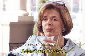 You want your belt to buckle, not your chair. 21 Hilariously Savage Lucille Bluth Quotes That Will Make You Laugh Every Time