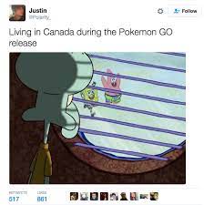Canada Pokemon Go Squidward Looking Out The Window Know Your Meme